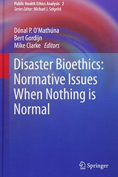 portada Disaster Bioethics: Normative Issues When Nothing is Normal (Public Health Ethics Analysis) (en Inglés)