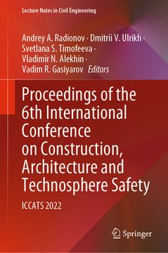 portada Proceedings of the 6th International Conference on Construction, Architecture and Technosphere Safety: Iccats 2022 (en Inglés)