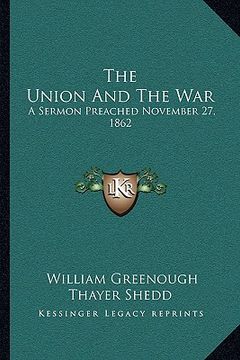 portada the union and the war: a sermon preached november 27, 1862