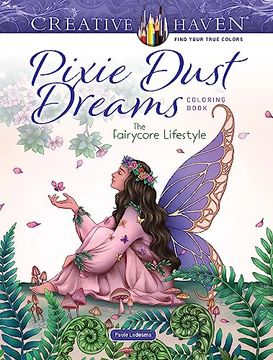 portada Creative Haven Pixie Dust Dreams Coloring Book: The Fairycore Lifestyle (Adult Coloring Books: Fantasy) (in English)