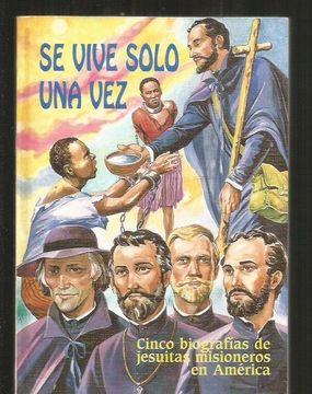 portada Se Vive Solo una Vez. Cinco Biografias de Jesuitas Misioneros en Africa