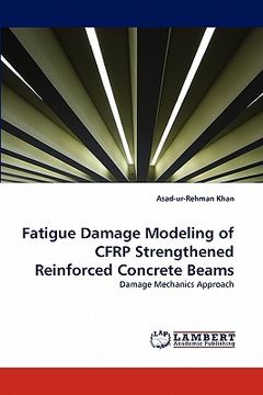 portada fatigue damage modeling of cfrp strengthened reinforced concrete beams (en Inglés)