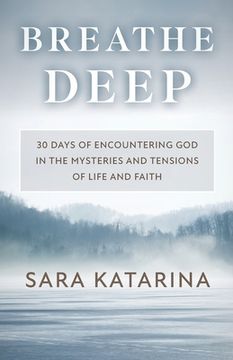 portada Breathe Deep: 30 Days of Encountering God in the Mysteries and Tensions of Life and Faith (en Inglés)