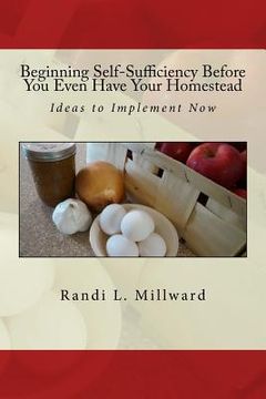 portada Beginning Self-Sufficiency Before You Even Have Your Homestead: Ideas to Implement Now 