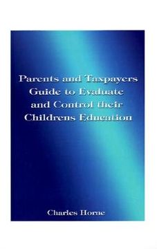 portada parents and taxpayers guide to evaluate and control their children's education (en Inglés)