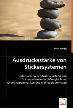 portada Ausdrucksstärke von Stickersystemen: Untersuchung der Ausdrucksstärke von Stickersystemen durch Vergleich mit Chomskygrammatiken und Mehrkopfautomaten