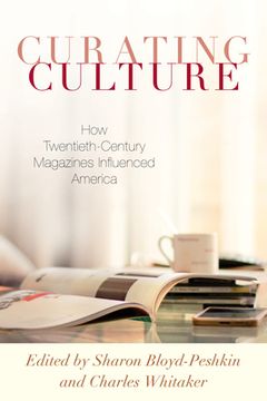portada Curating Culture: How Twentieth-Century Magazines Influenced America (in English)