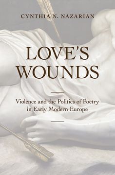 portada Love's Wounds: Violence and the Politics of Poetry in Early Modern Europe (en Inglés)