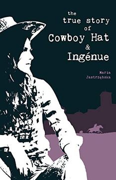portada True Story of Cowboy hat and Ingenue, the (en Inglés)
