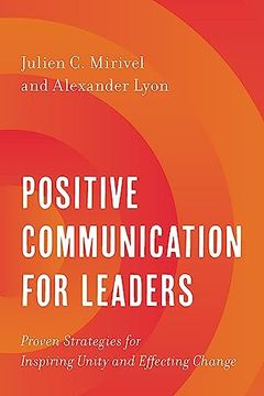 portada Positive Communication for Leaders: Proven Strategies for Inspiring Unity and Effecting Change (in English)