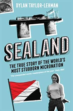 portada Sealand: The True Story of the World’S Most Stubborn Micronation (in English)