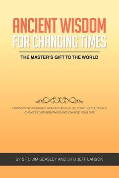 portada ancient wisdom for changing times: the masters gift to the world uniting with your inner wisdom through the power of the breath change your breathing (en Inglés)