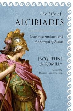 portada The Life of Alcibiades: Dangerous Ambition and the Betrayal of Athens: 68 (Cornell Studies in Classical Philology) (in English)