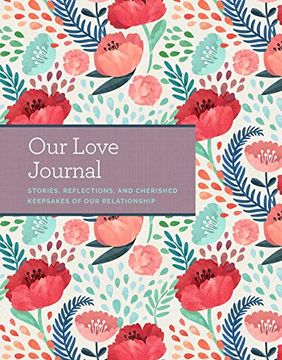 portada Our Love Journal: Stories, Reflections, and Cherished Keepsakes of Our Relationship (en Inglés)