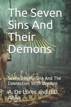 portada The Seven Sins And Their Demons: Seven Deadly Sins And The Connection With Demons (en Inglés)