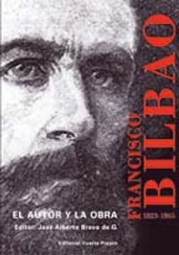 portada Francisco Bilbao, 1823-1865: El Autor y la Obra