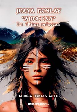 portada Juana Koslay - "Arocena" - La última princesa (in Spanish)