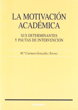 La motivación académica: sus determinantes y pautas de intervención (Ciencias de la educación)