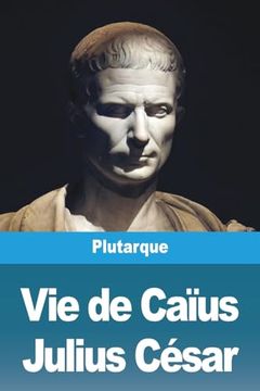 portada Vie de Caïus Julius César (en Francés)