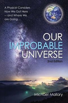 portada Our Improbable Universe: A Physicist Considers How We Got Here (2nd Edition) (en Inglés)
