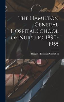portada The Hamilton General Hospital School of Nursing, 1890-1955 (in English)