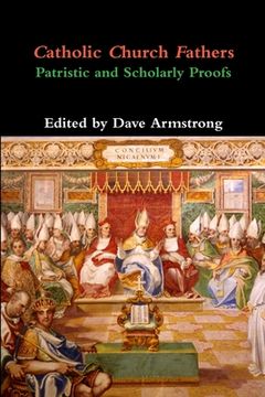 portada Catholic Church Fathers: Patristic and Scholarly Proofs (en Inglés)