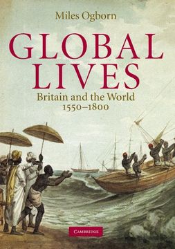 portada Global Lives: Britain and the World, 1550-1800 (Cambridge Studies in Historical Geography) (en Inglés)