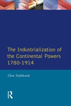 portada The Industrialization of the Continental Powers 1780-1914, the (en Inglés)