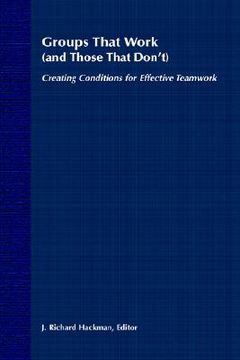 portada groups that work (and those that don't): creating conditions for effective teamwork (in English)