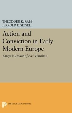 portada Action and Conviction in Early Modern Europe: Essays in Honor of E. Ho Harbison (Princeton Legacy Library) (en Inglés)