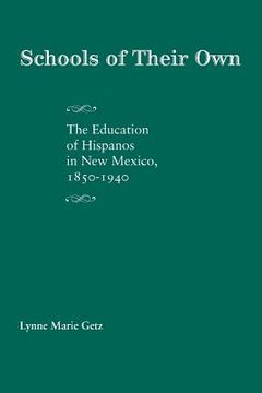 portada schools of their own: the education of hispanos in new mexico, 1850-1940 (in English)