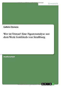 portada Wer ist Tristan? Eine Figurenanalyse aus dem Werk Gottfrieds von Straßburg (German Edition)
