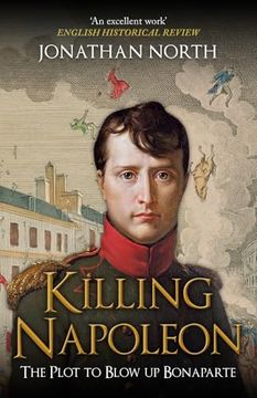 portada Killing Napoleon: The Plot to Blow up Bonaparte (en Inglés)