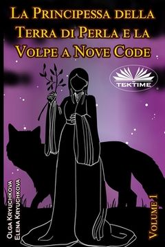 portada La Principessa Della Terra Di Perla E La Volpe A Nove Code. Volume 1 (en Italiano)
