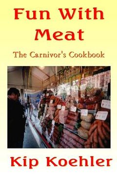 portada Fun With Meat: The Carnivore's Cookbook (en Inglés)