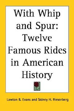 portada with whip and spur: twelve famous rides in american history