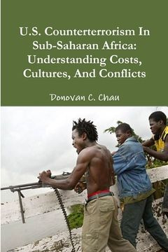 portada U.S. Counterterrorism In Sub-Saharan Africa: Understanding Costs, Cultures, And Conflicts (en Inglés)