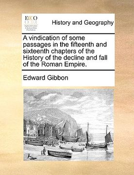 portada a vindication of some passages in the fifteenth and sixteenth chapters of the history of the decline and fall of the roman empire.