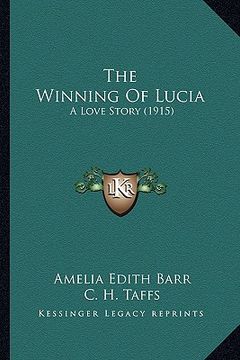 portada the winning of lucia: a love story (1915) (en Inglés)