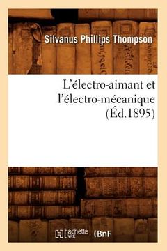 portada L'Électro-Aimant Et l'Électro-Mécanique (Éd.1895) (en Francés)