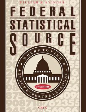 portada federal statistical source: where to find agency experts & personel 29th edition (in English)