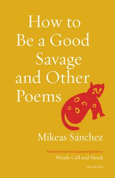 portada How to be a Good Savage and Other Poems (Seedbank) (en Inglés)
