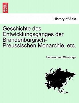 portada Geschichte des Entwicklungsganges der Brandenburgisch-Preussischen Monarchie, etc. (en Alemán)