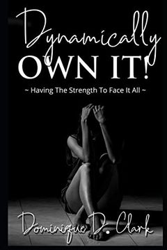 portada Dynamically own it: Having the Strength to Face it all (libro en Inglés)
