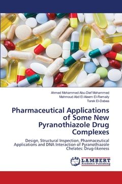 portada Pharmaceutical Applications of Some New Pyranothiazole Drug Complexes (en Inglés)