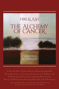 portada Fire and Ash: The Alchemy of Cancer (en Inglés)