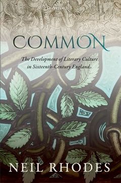portada Common: The Development of Literary Culture in Sixteenth-Century England (en Inglés)