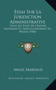 portada Essai Sur La Juridiction Administrative: Dans Les Etats De L'Empire Allemand Et Particulierement En Prusse (1904) (en Francés)