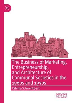 portada The Business of Marketing, Entrepreneurship, and Architecture of Communal Societies in the 1960s and 1970s (en Inglés)