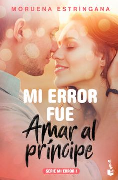 portada Mi Error fue Amar al Principe (Serie mi Error 1) (in Spanish)
